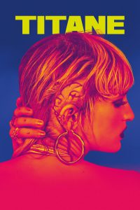 Titane (2021) Frence 18+ – Full Movie Download & Watch FREE – .