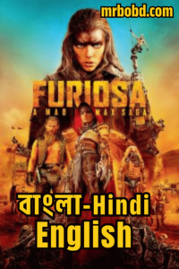 Furiosa: A Mad Max Saga (2024) Bangla/Hindi/English – 4K – Full Movie Download & Watch FREE – .