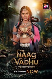 Naag Vadhu- Ek Zehreeli Kahani (2024) Season 1 (Altbalaji) – 🔞 – Full Series Download & Watch FREE – .
