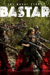 Bastar: The Naxal Story – Full Movie Download & Watch FREE – .
