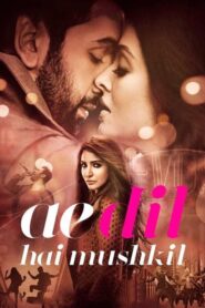 Ae Dil Hai Mushkil – Full Movie Download & Watch FREE – .