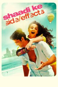 Shaadi Ke Side Effects (2014) – Full Movie Download & Watch FREE – .