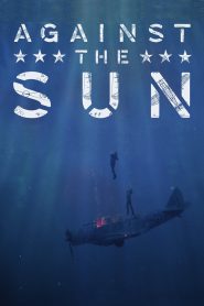 Against the Sun (2014) – Full Movie Download & Watch FREE – .
