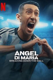 Ángel Di María: Breaking Down the Wall: Season 1 – [Spanish & ENG]