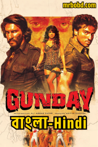 Gunday (2014) Bangla/Hindi – Full Movie Download & Watch FREE – .