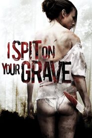 I Spit on Your Grave (2010) Hindi + English – 🔞 – Full Movie Download & Watch FREE – .