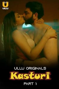 Kasturi (2024) Season 1 Part 1 (Ullu Originals) – 🔞 – Full Series Download & Watch FREE – .
