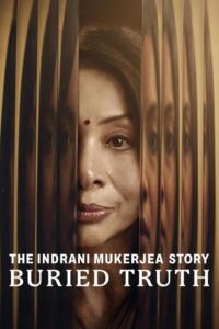 The Indrani Mukerjea Story: Buried Truth (2024) Season 01 – Full Series Download & Watch FREE – .