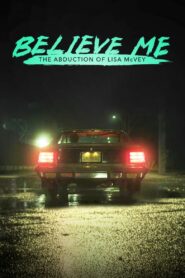 Believe Me: The Abduction of Lisa McVey (2018) – Full Movie Download & Watch FREE – .