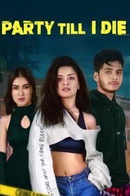 Party Till I Die (2024) Season 01 – Hindi – Full Series Download & Watch FREE – .