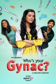 Who’s Your Gynac (2023) Season 01 – Full Series Download & Watch FREE – .