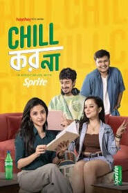 Chill Kor Na (2025) Season 01 – Bengali Hoichoi – Full Series Download & Watch FREE – .