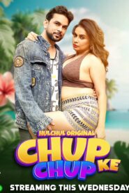 Chup Chup Ke (2025) Season 01 – Hindi Hulchul – 🔞 – Full Series Download & Watch FREE – .