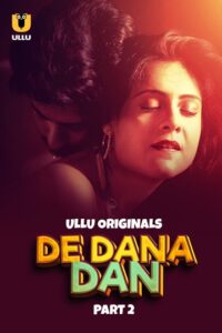 De Dana Dan (2024) Season 1 Part 2 (Ullu Originals) – 🔞 – Full Series Download & Watch FREE – .