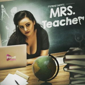 Mrs Teacher (2022) Season 01 – PrimeShots Originals – 🔞 – Full Series Download & Watch FREE – .