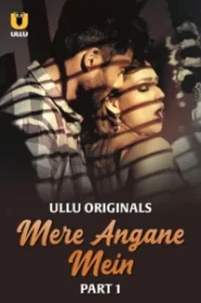 Mere Angane Mein (2025) Sason 01 – Part 1 – Hindi Ullu – 🔞 – Full Series Download & Watch FREE – .