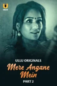Mere Angane Mein (2025) Sason 01 – Part 2 – Hindi Ullu – 🔞 – Full Series Download & Watch FREE – .