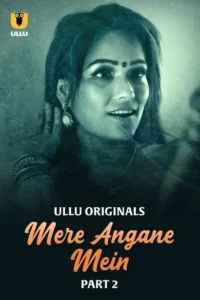 Mere Angane Mein (2025) Sason 01 – Part 2 – Hindi Ullu – 🔞 – Full Series Download & Watch FREE – .