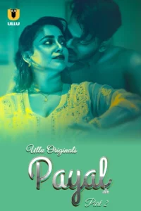 Payal (2024) Season 01 – Hindi Ullu – 🔞 – Full Series Download & Watch FREE – .