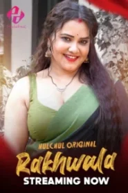 Rakhwala (2025) S01 – E01-06 – Hindi HulChul – 🔞 – Full Series Download & Watch FREE – .