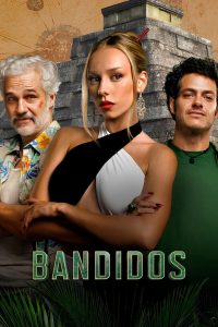 Bandidos (2023-2024) Season 01-02 – Hindi/English/Spanish – Full Series Download & Watch FREE – .