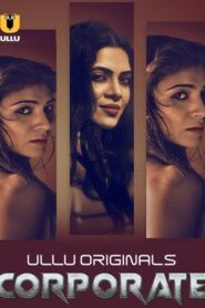 Corporate (2024) Season 1 (Ullu Originals) – 🔞 – Full Series Download & Watch FREE – .