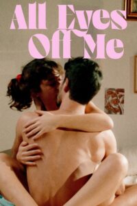 All Eyes Off Me (2021) – 🔞 – Full Movie Download & Watch FREE – .