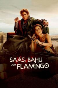 Saas, Bahu Aur Flamingo (2023) Season 01 – Full Series Download & Watch FREE – .