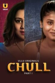 Chull (2023) Season 01 – Hindi Ullu – 🔞 – Full Series Download & Watch FREE – .