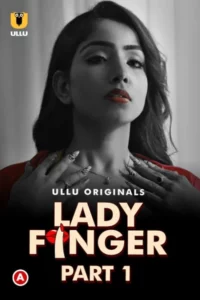 Lady Finger (2022) Season 01 Hindi Ullu – 🔞 – Full Series Download & Watch FREE – .