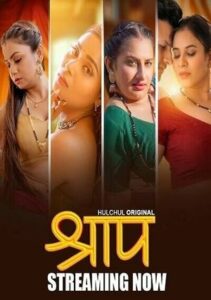 Shraap (2025) Season 01 – E01-03 Hindi Hulchul – 🔞 – Full Series Download & Watch FREE – .