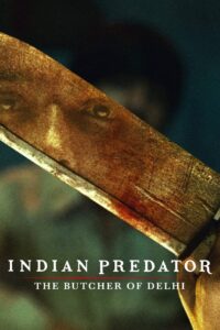 Indian Predator: The Butcher of Delhi (2022) Sason 01 – Full Documentary Download & Watch FREE – .