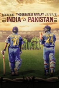The Greatest Rivalry: India vs Pakistan (2025) Season 01 – Hindi/English/Tamil/Telegu – Full Documentary Series Download & Watch FREE – .