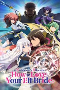 An Archdemon’s Dilemma: How to Love Your Elf Bride (2024) Season 1 – Hindi/English – Full Series Download & Watch FREE – .
