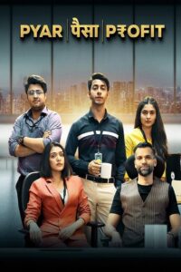 Pyar Paisa Profit (2025) Season 01 Complete Hindi ORG – Full Series Download & Watch FREE – .