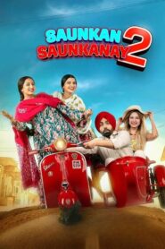 Saunkan Saunkanay 2 (2025) Punjabi ZEE5 WEB-DL H264 AAC 1080p 720p 480p – Full Movie Download & Watch FREE – .