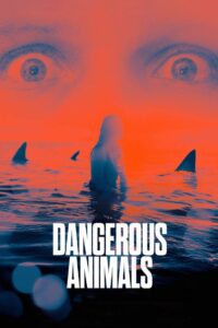 Dangerous Animals (2025) – WEB-DL H264 AAC 1080p 720p 480p Download & Watch FREE