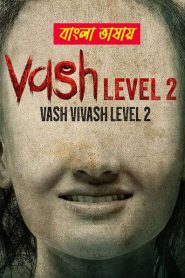 Vash Level 2 Bengali [HQ Dubbed] Full Movie WEB-DL Download (HR MOVIE BD)